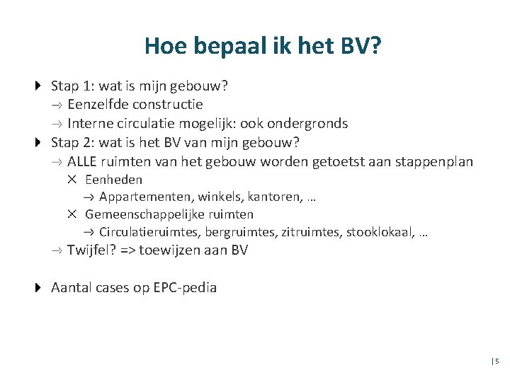 Hoe bepaal ik het BV? Stap 1: wat is mijn gebouw? Eenzelfde constructie Interne