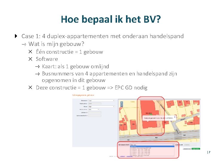 Hoe bepaal ik het BV? Case 1: 4 duplex-appartementen met onderaan handelspand Wat is