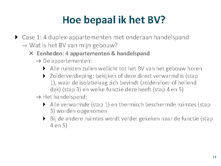 Hoe bepaal ik het BV? Case 1: 4 duplex-appartementen met onderaan handelspand Wat is