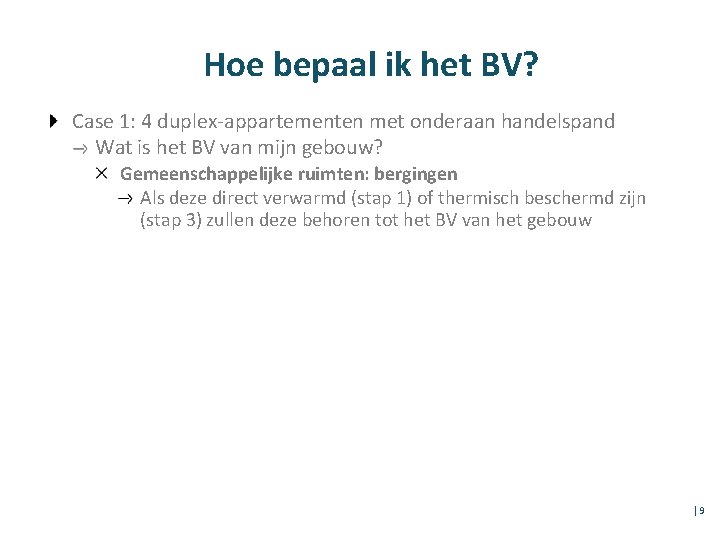 Hoe bepaal ik het BV? Case 1: 4 duplex-appartementen met onderaan handelspand Wat is