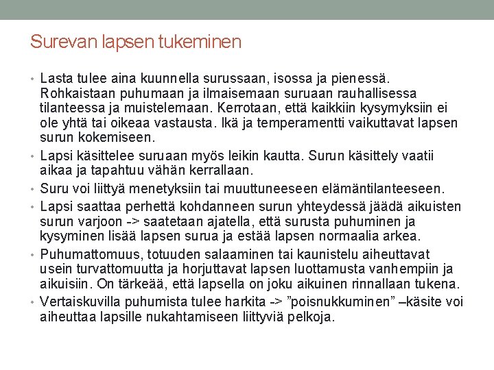 Surevan lapsen tukeminen • Lasta tulee aina kuunnella surussaan, isossa ja pienessä. • •