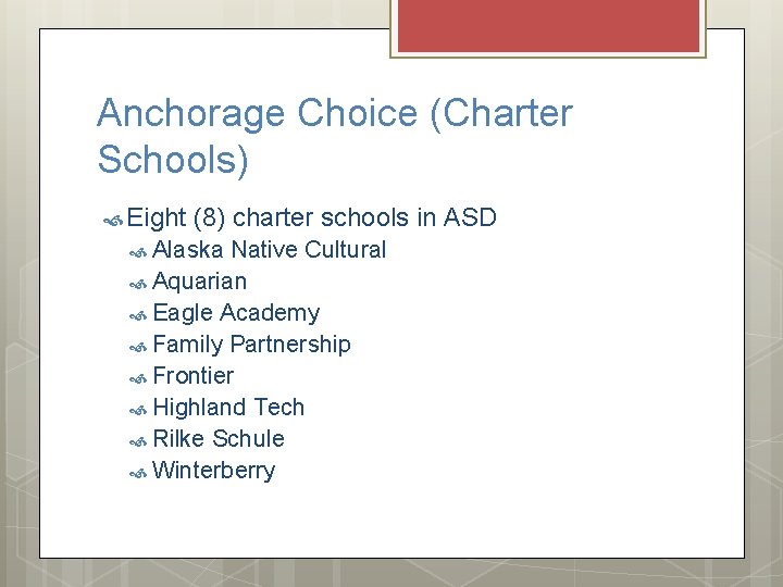 Anchorage Choice (Charter Schools) Eight (8) charter schools in ASD Alaska Native Cultural Aquarian
