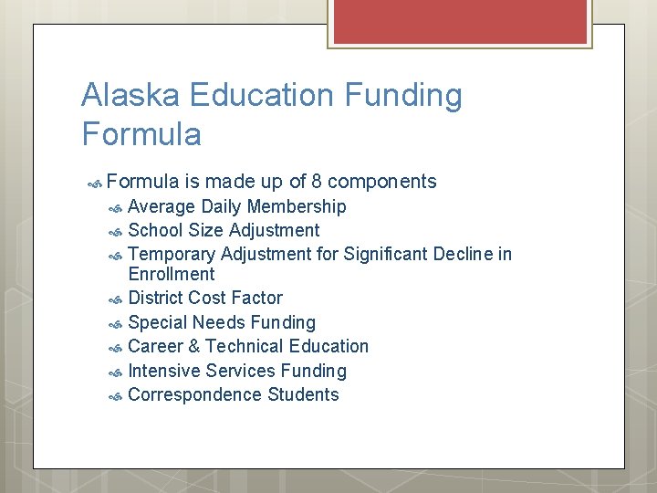 Alaska Education Funding Formula is made up of 8 components Average Daily Membership School