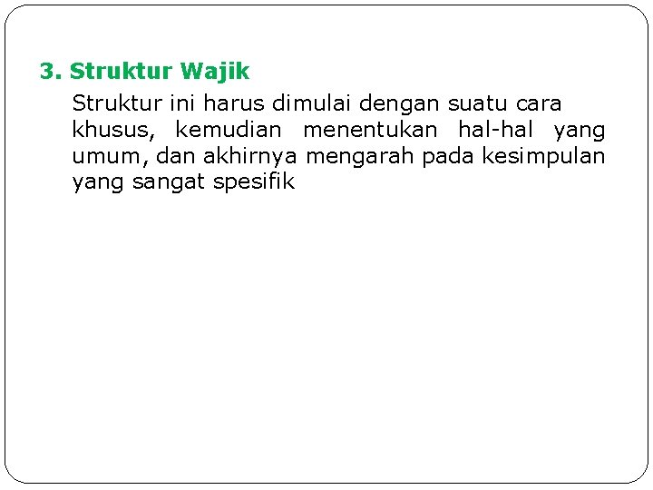 3. Struktur Wajik Struktur ini harus dimulai dengan suatu cara khusus, kemudian menentukan hal-hal 3. Struktur Wajik Struktur ini harus dimulai dengan suatu cara khusus, kemudian menentukan hal-hal
