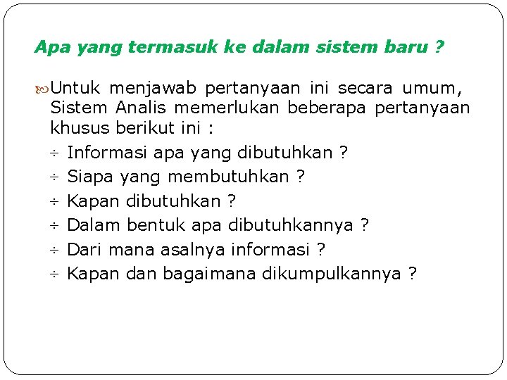 Apa yang termasuk ke dalam sistem baru ? Untuk menjawab pertanyaan ini secara umum, Apa yang termasuk ke dalam sistem baru ? Untuk menjawab pertanyaan ini secara umum,