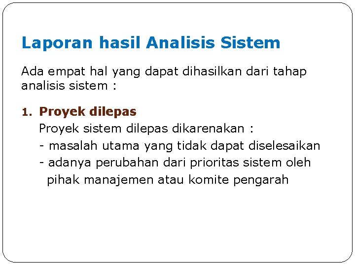 Laporan hasil Analisis Sistem Ada empat hal yang dapat dihasilkan dari tahap analisis sistem Laporan hasil Analisis Sistem Ada empat hal yang dapat dihasilkan dari tahap analisis sistem