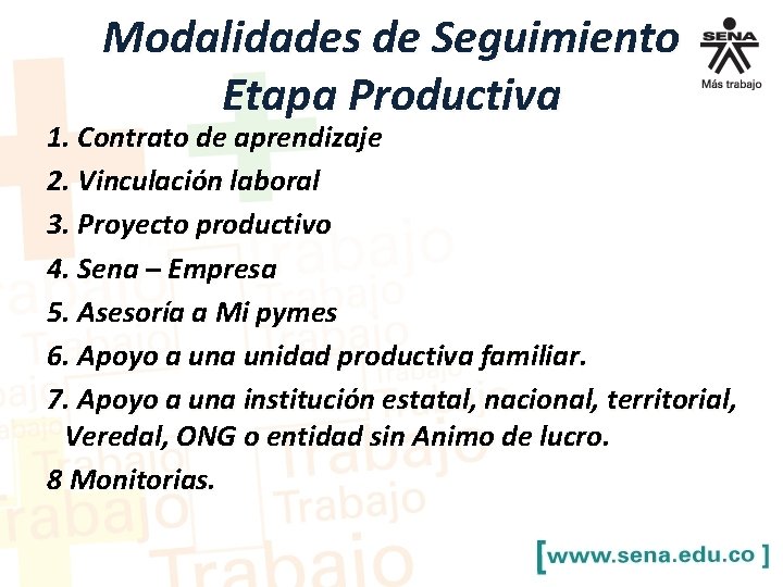 Modalidades de Seguimiento Etapa Productiva 1. Contrato de aprendizaje 2. Vinculación laboral 3. Proyecto