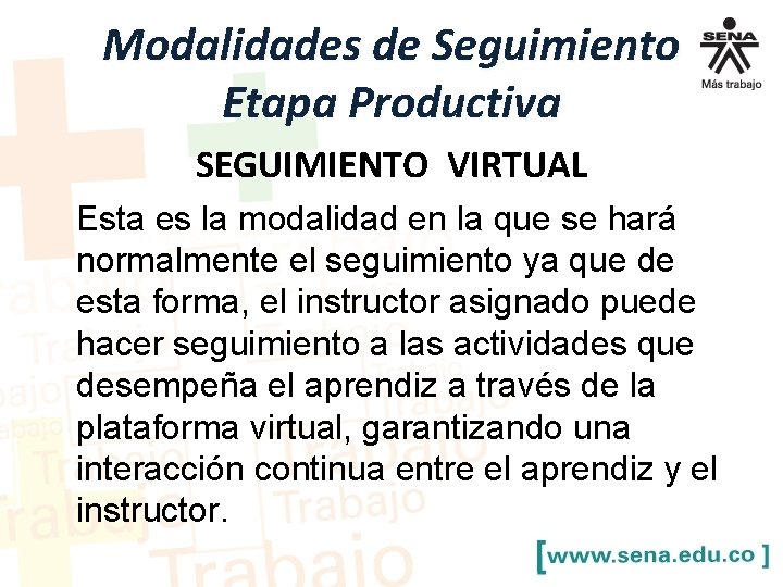 Modalidades de Seguimiento Etapa Productiva SEGUIMIENTO VIRTUAL Esta es la modalidad en la que