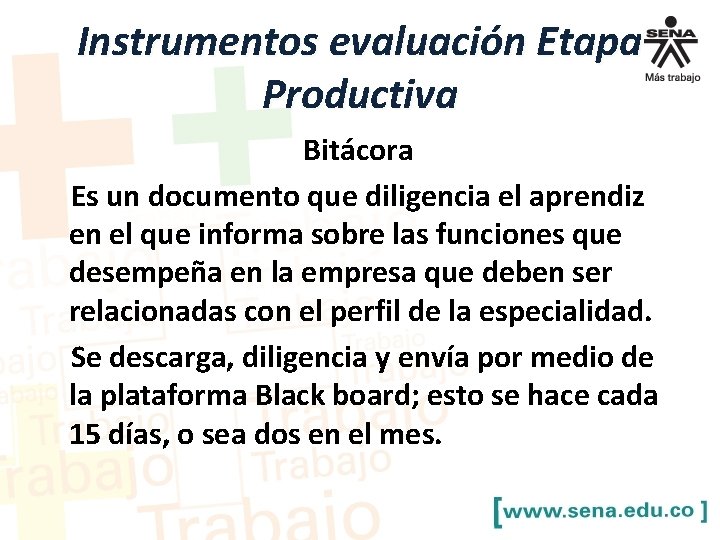 Instrumentos evaluación Etapa Productiva Bitácora Es un documento que diligencia el aprendiz en el
