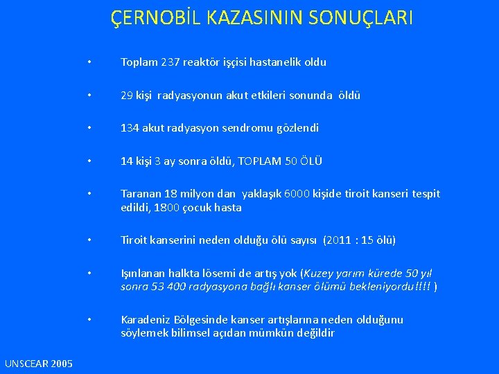 ÇERNOBİL KAZASININ SONUÇLARI UNSCEAR 2005 • Toplam 237 reaktör işçisi hastanelik oldu • 29