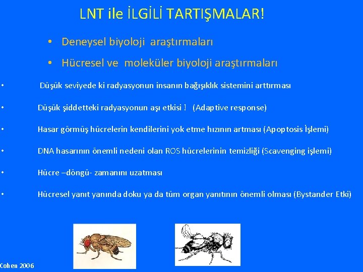 LNT ile İLGİLİ TARTIŞMALAR! • Deneysel biyoloji araştırmaları • Hücresel ve moleküler biyoloji araştırmaları