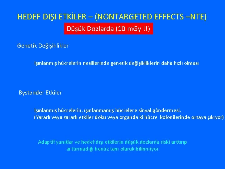 HEDEF DIŞI ETKİLER – (NONTARGETED EFFECTS –NTE) Düşük Dozlarda (10 m. Gy !!) Genetik