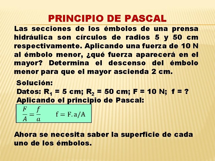 PRINCIPIO DE PASCAL Las secciones de los émbolos de una prensa hidráulica son círculos