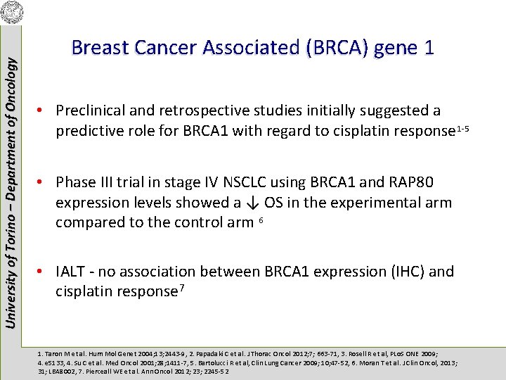 University of Torino – Department of Oncology Breast Cancer Associated (BRCA) gene 1 •