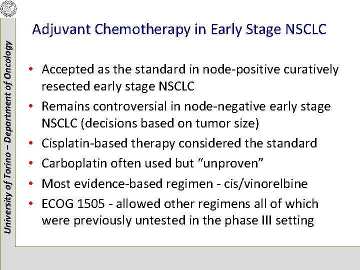 University of Torino – Department of Oncology Adjuvant Chemotherapy in Early Stage NSCLC •