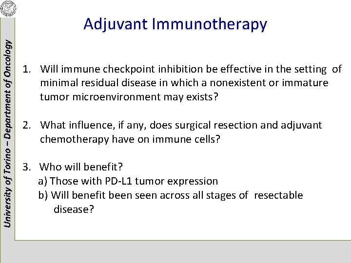 University of Torino – Department of Oncology Adjuvant Immunotherapy 1. Will immune checkpoint inhibition