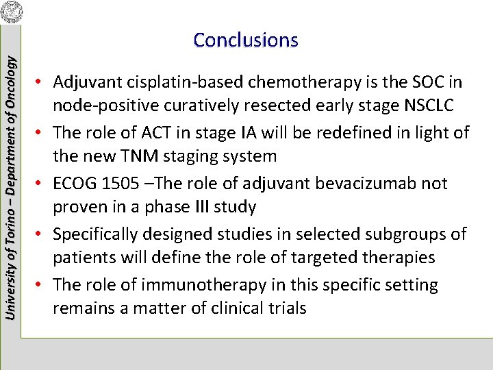 University of Torino – Department of Oncology Conclusions • Adjuvant cisplatin-based chemotherapy is the