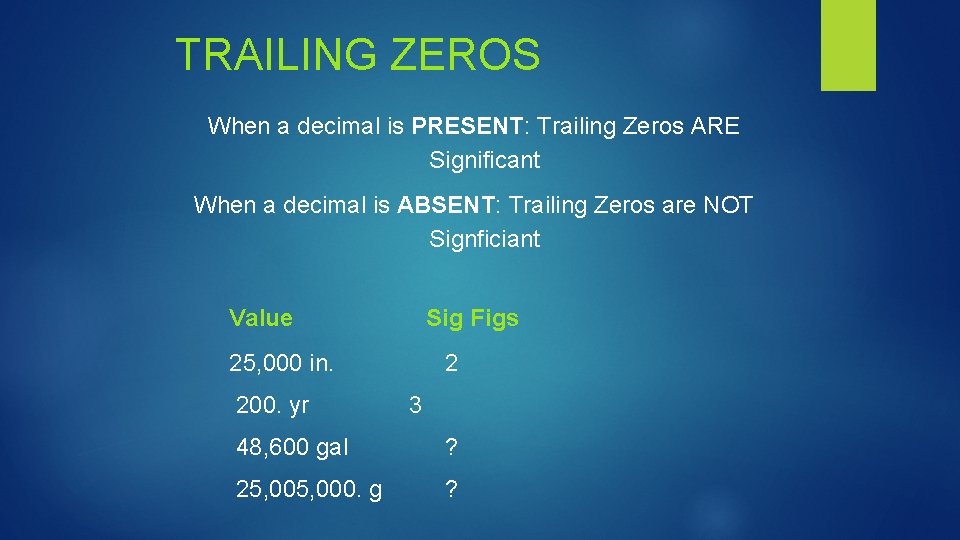 TRAILING ZEROS When a decimal is PRESENT: Trailing Zeros ARE Significant When a decimal