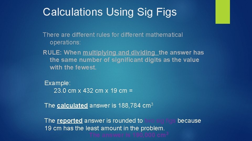 Calculations Using Sig Figs There are different rules for different mathematical operations: RULE: When