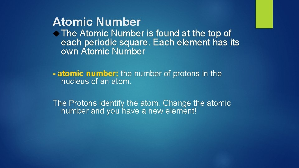 Atomic Number The Atomic Number is found at the top of each periodic square.