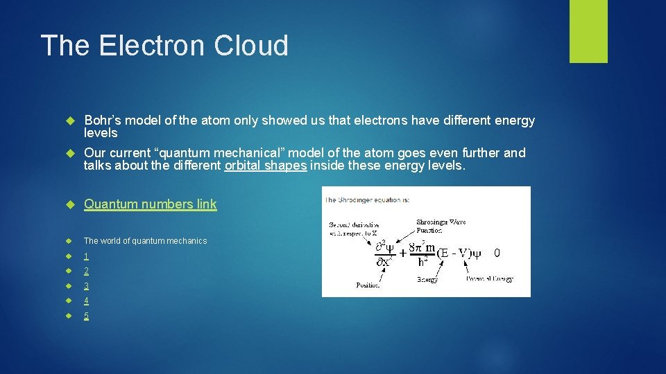 The Electron Cloud Bohr’s model of the atom only showed us that electrons have