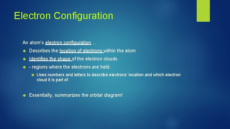 Electron Configuration An atom’s electron configuration… Describes the location of electrons within the atom