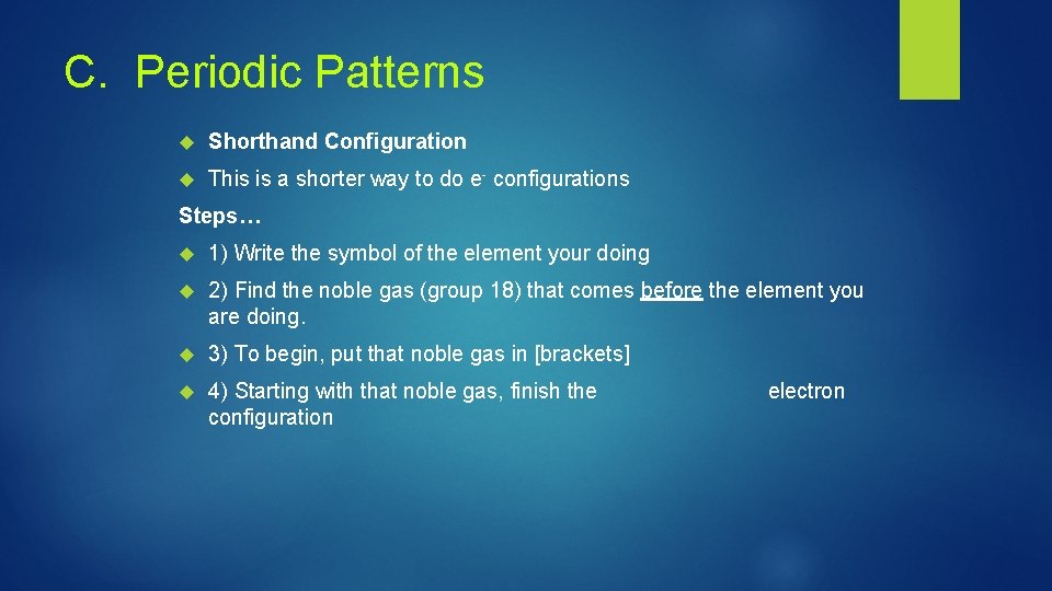C. Periodic Patterns Shorthand Configuration This is a shorter way to do e- configurations