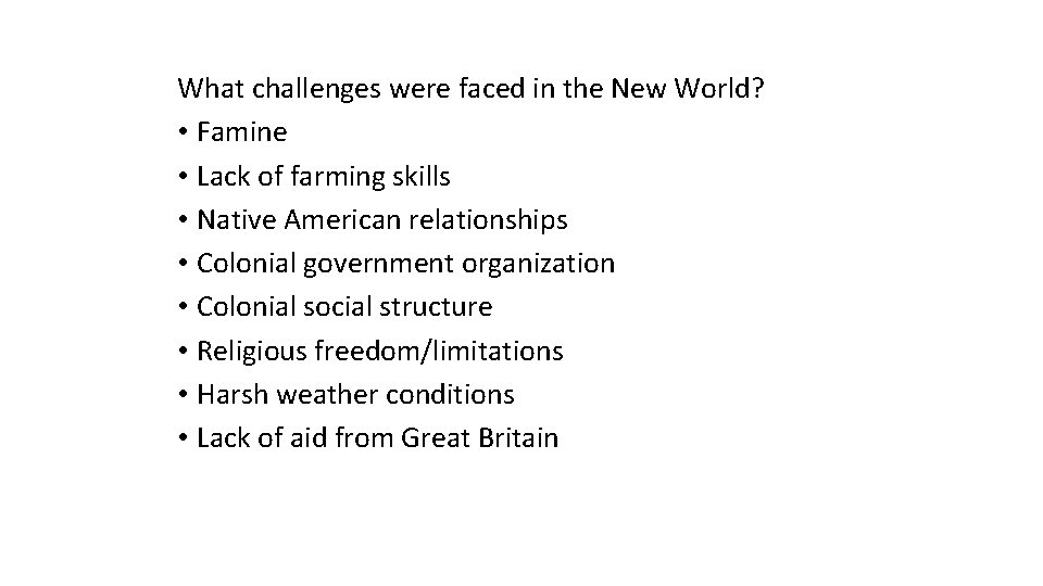 What challenges were faced in the New World? • Famine • Lack of farming