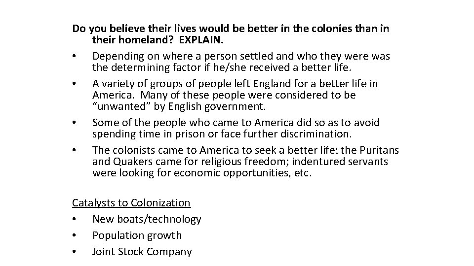Do you believe their lives would be better in the colonies than in their
