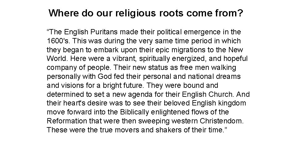 Where do our religious roots come from? “The English Puritans made their political emergence