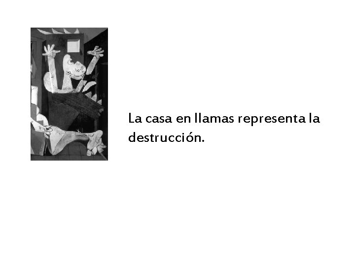 La casa en llamas representa la destrucción. 