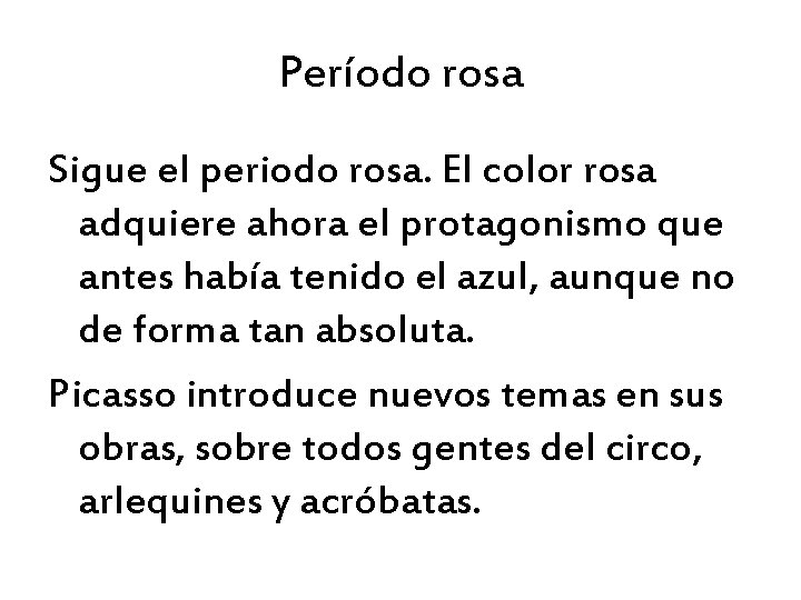 Período rosa Sigue el periodo rosa. El color rosa adquiere ahora el protagonismo que