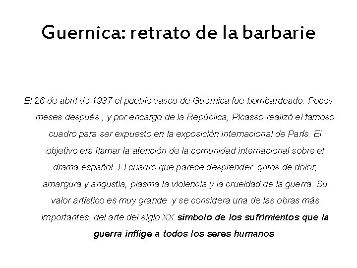 Guernica: retrato de la barbarie El 26 de abril de 1937 el pueblo vasco