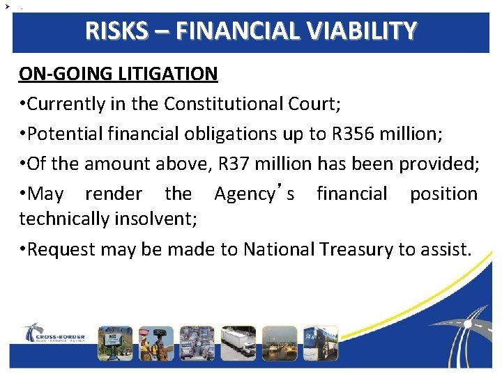 Ø . RISKS – FINANCIAL VIABILITY ON-GOING LITIGATION • Currently in the Constitutional Court;