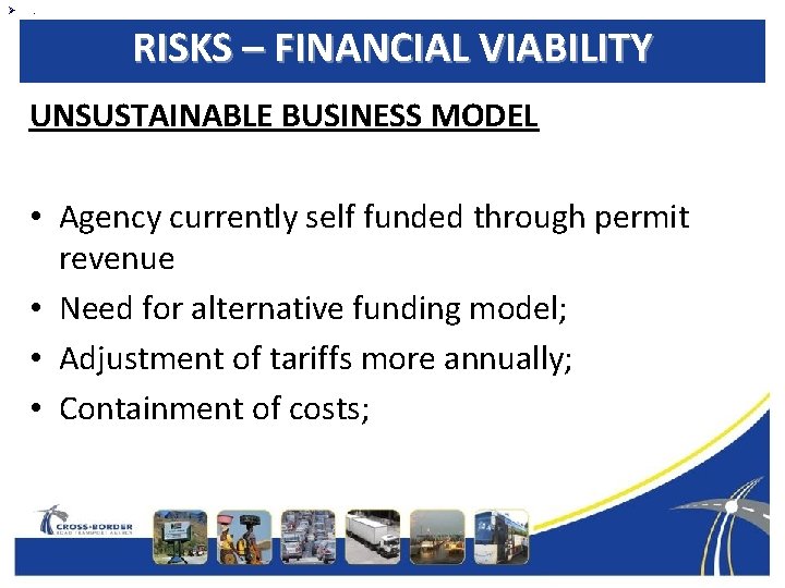 Ø . RISKS – FINANCIAL VIABILITY UNSUSTAINABLE BUSINESS MODEL • Agency currently self funded