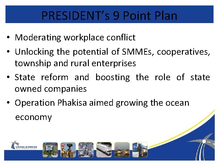 PRESIDENT’s 9 Point Plan • Moderating workplace conflict • Unlocking the potential of SMMEs,