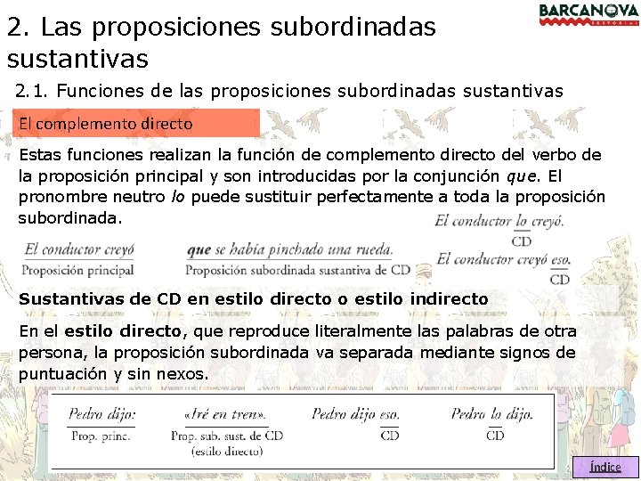 2. Las proposiciones subordinadas sustantivas 2. 1. Funciones de las proposiciones subordinadas sustantivas El