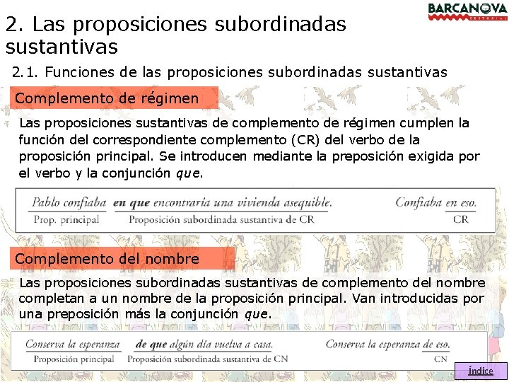 2. Las proposiciones subordinadas sustantivas 2. 1. Funciones de las proposiciones subordinadas sustantivas Complemento