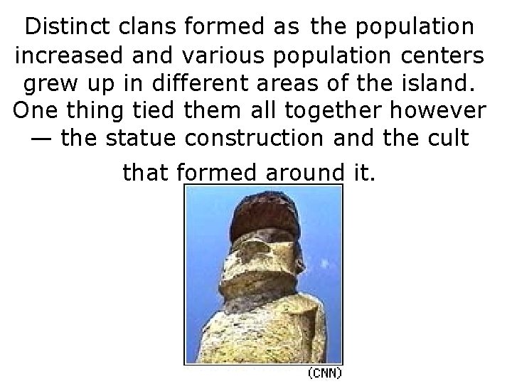 Distinct clans formed as the population increased and various population centers grew up in