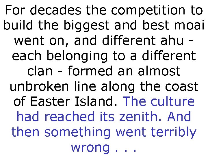 For decades the competition to build the biggest and best moai went on, and