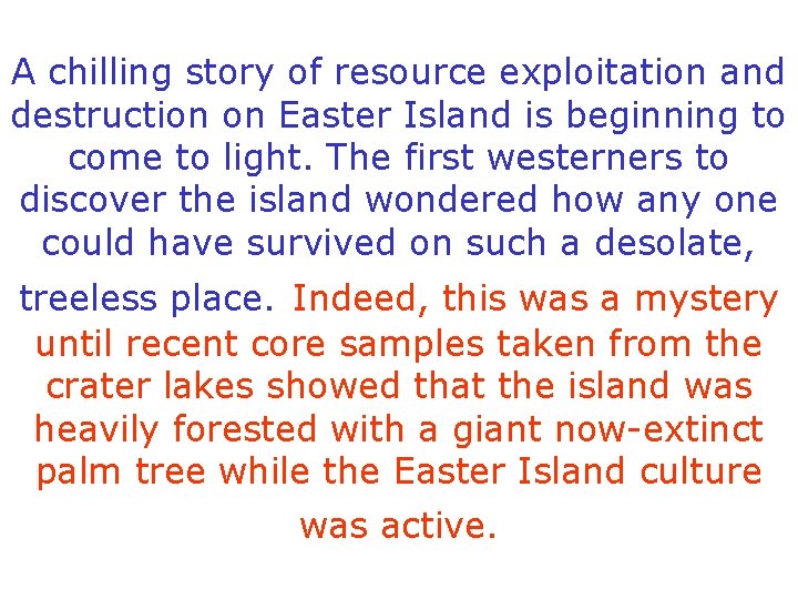 A chilling story of resource exploitation and destruction on Easter Island is beginning to