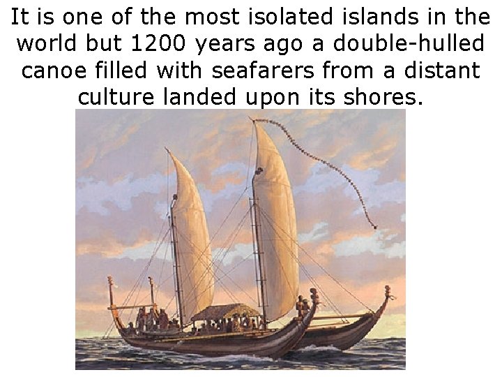 It is one of the most isolated islands in the world but 1200 years
