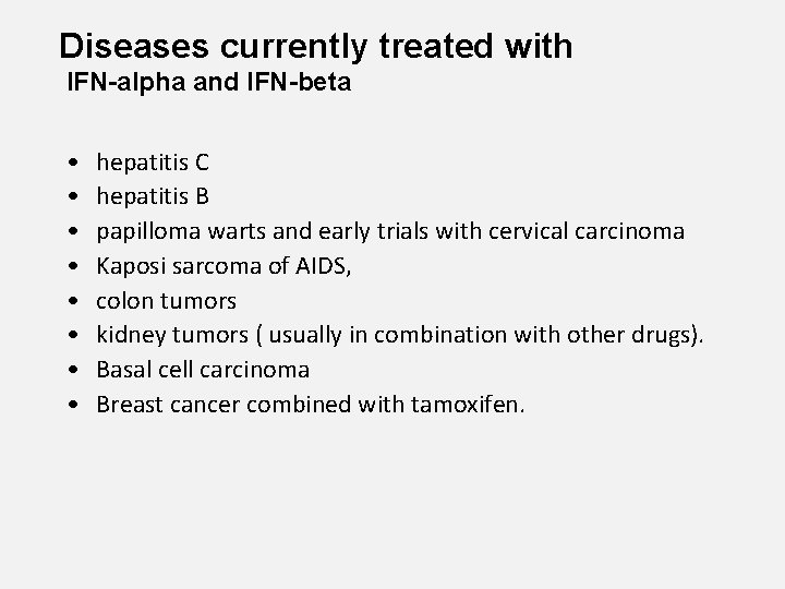 Diseases currently treated with IFN-alpha and IFN-beta • • hepatitis C hepatitis B papilloma