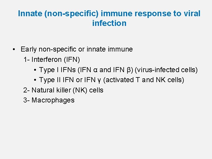 Innate (non-specific) immune response to viral infection • Early non-specific or innate immune 1