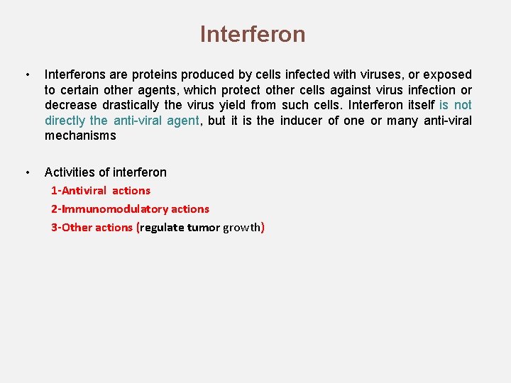 Interferon • Interferons are proteins produced by cells infected with viruses, or exposed to