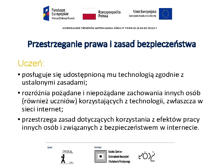 DOSKONALENIE TRENERÓW WSPOMAGANIA OŚWIATY POWR. 02. 10. 00 -00 -7015/17 Przestrzeganie prawa i zasad