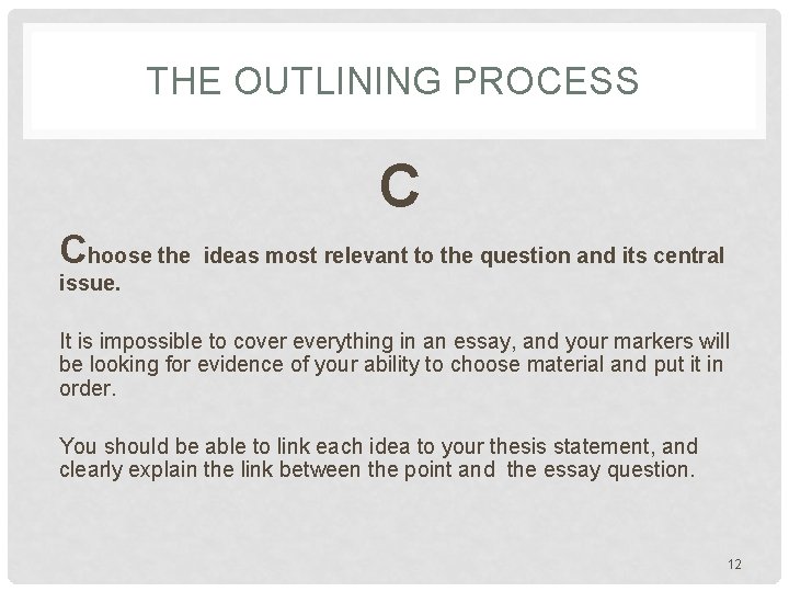 THE OUTLINING PROCESS C Choose the ideas most relevant to the question and its