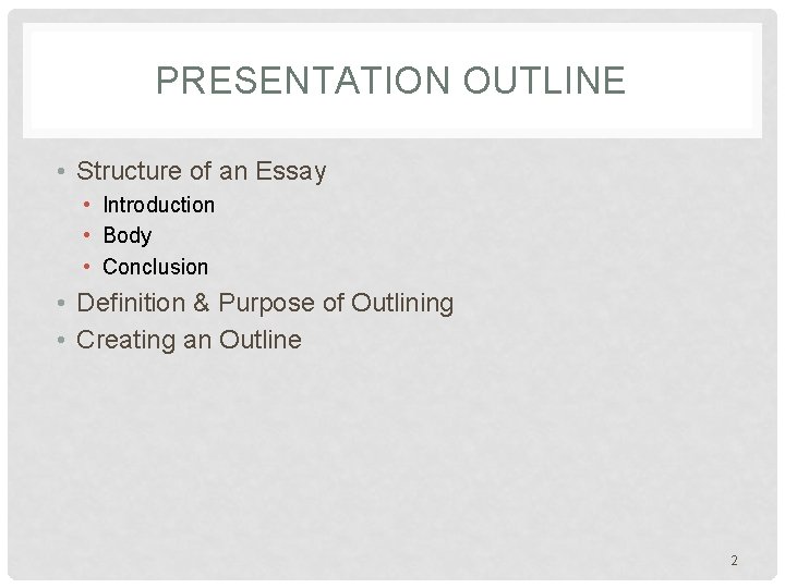 PRESENTATION OUTLINE • Structure of an Essay • Introduction • Body • Conclusion •