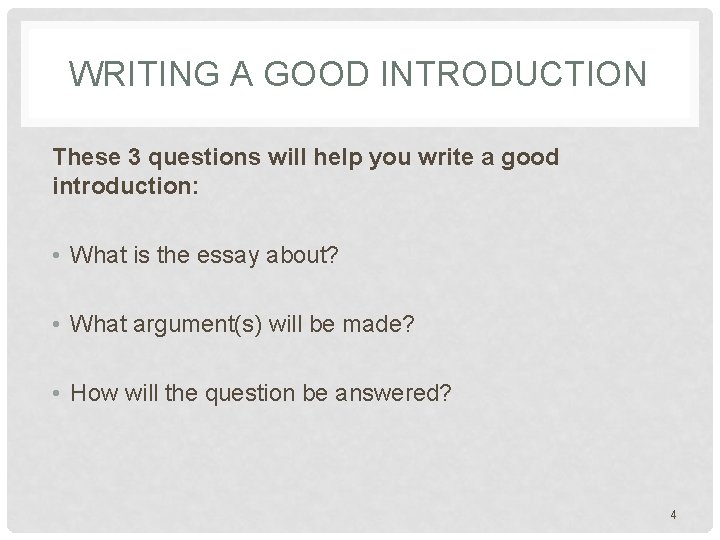 WRITING A GOOD INTRODUCTION These 3 questions will help you write a good introduction: