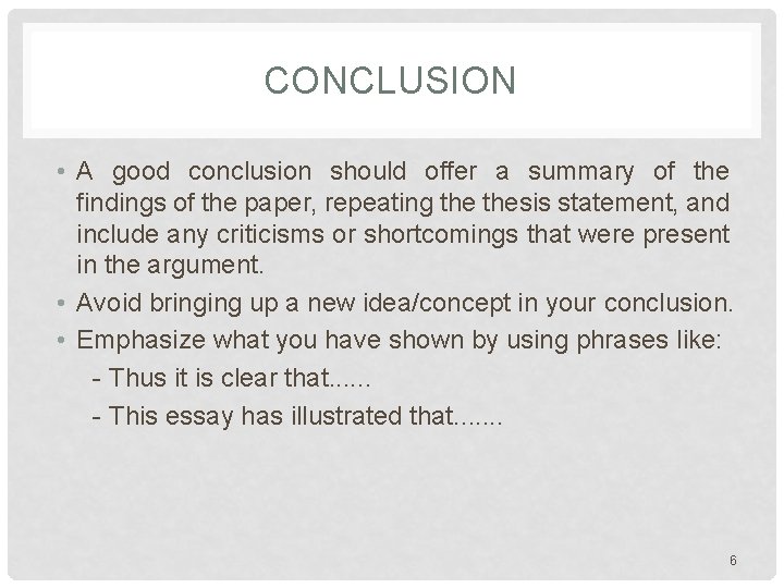 CONCLUSION • A good conclusion should offer a summary of the findings of the